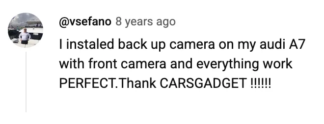 YouTube comment by @vsefano: I instaled back up camera on my audi A7 with front camera and everything work PERFECT.Thank CARSGADGET !!!!!!